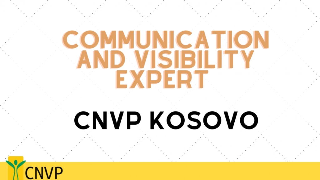 The Communication and Visibility Expert required for CNVP Kosovo